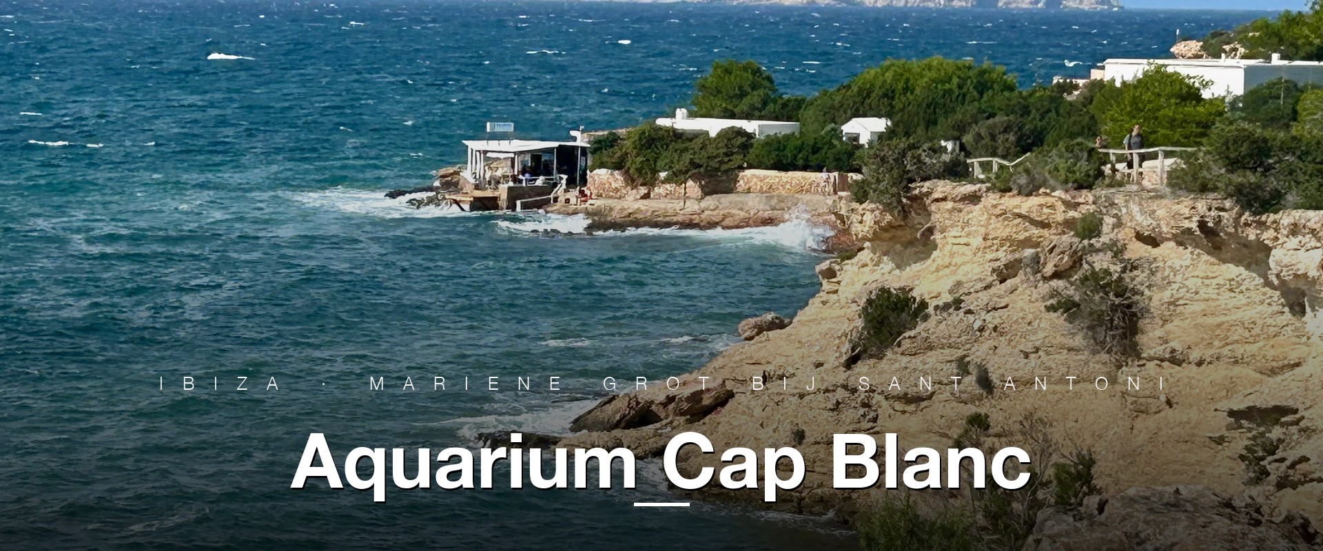 Aquarium Cap Blanc Sant Antoni kustlijn Ibiza